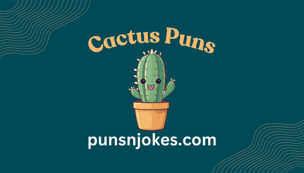 Cactus Puns