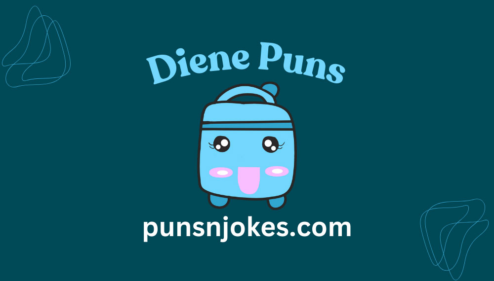 Diene Puns