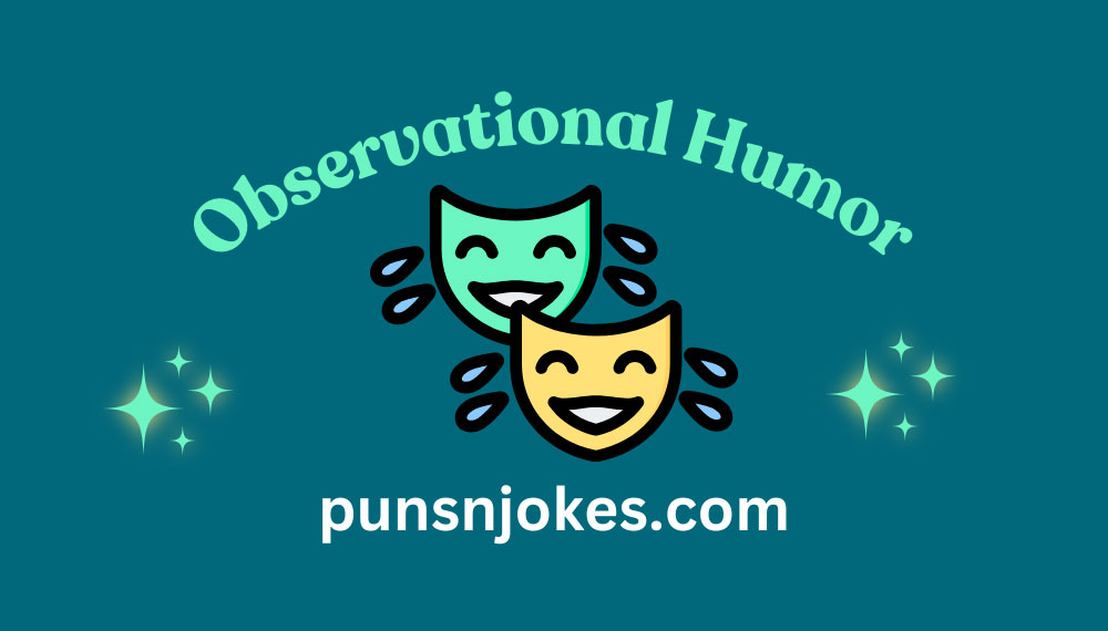 Discovering Laughs: Observational Humor in Everyday Life – Puns N Jokes