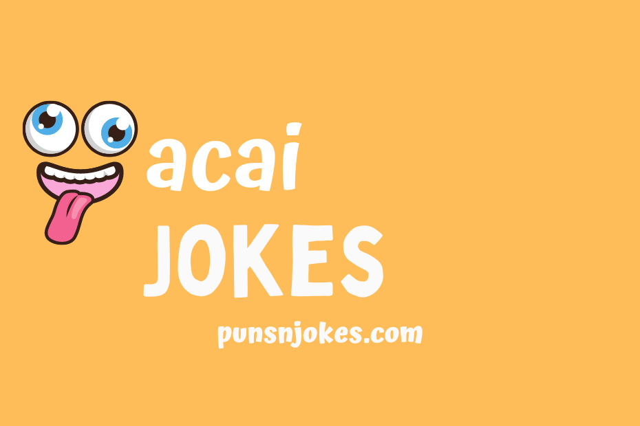 funny acai jokes