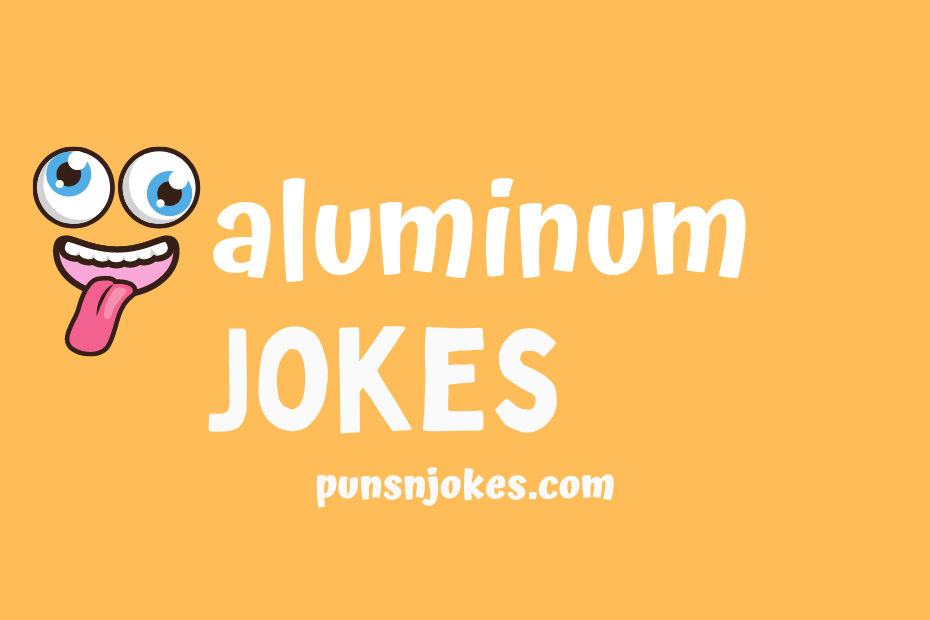 funny aluminum jokes