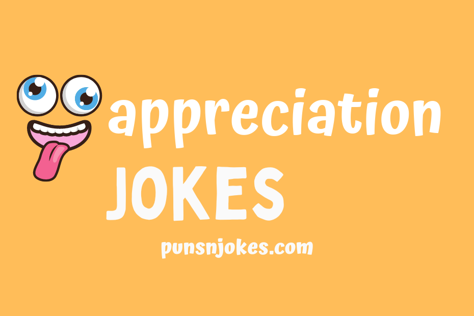 funny appreciation jokes