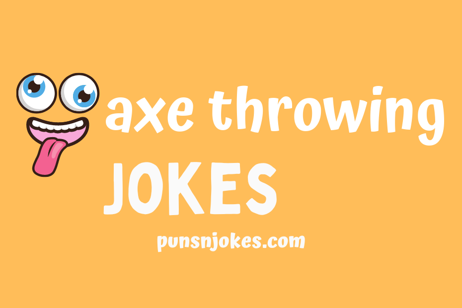 funny axe throwing jokes