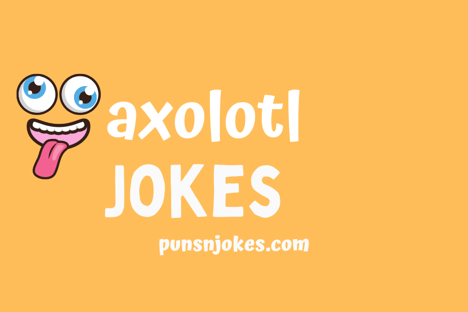 funny axolotl jokes