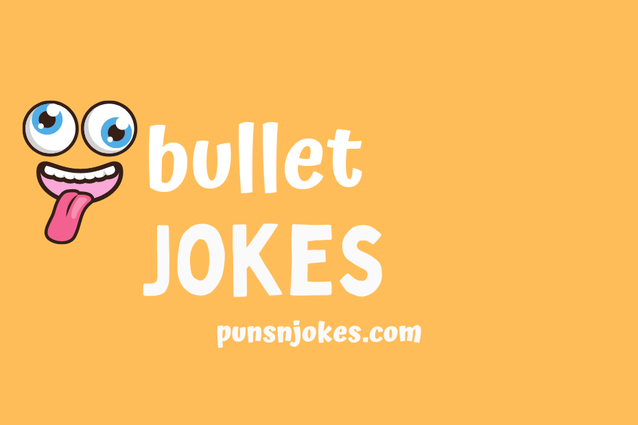 funny bullet jokes