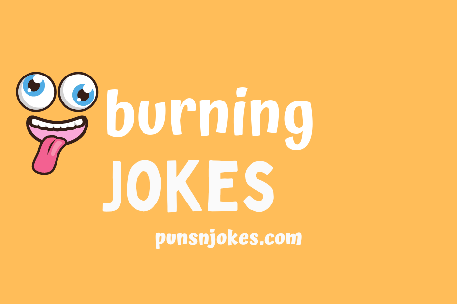 funny burning jokes