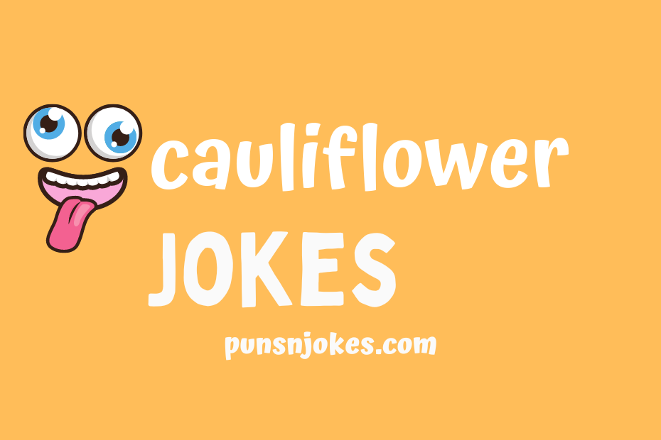 Cauliflower Jokes: Hilarious and Light-hearted Humor – Puns N Jokes