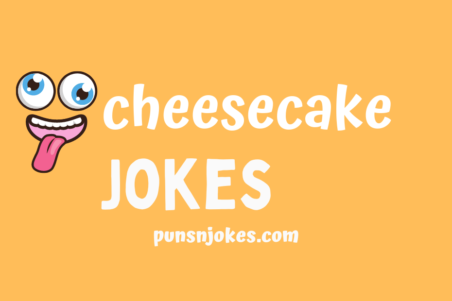 funny cheesecake jokes