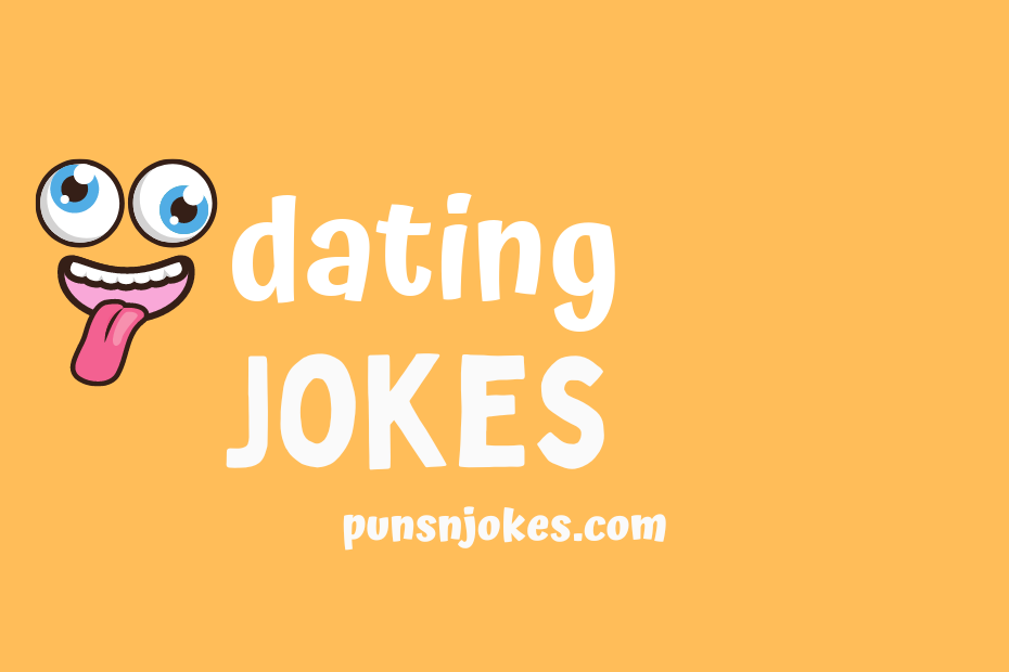 Dating Jokes – Laugh Your Way Through Awkward Dates – Puns N Jokes