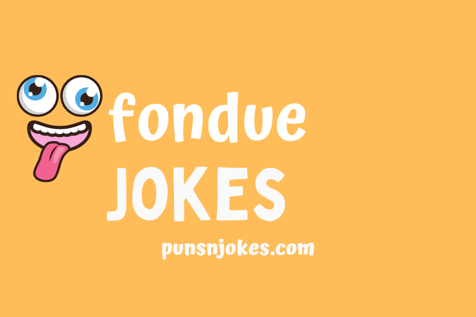 funny fondue jokes