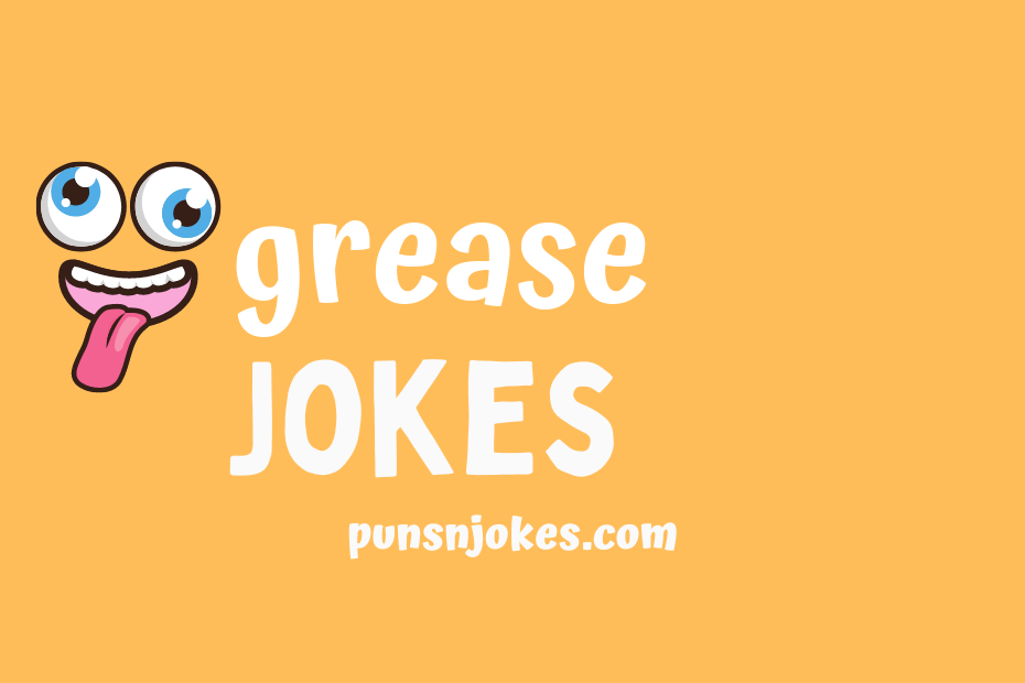 Grease Jokes: 25 Hilarious Puns and One-Liners – Puns N Jokes