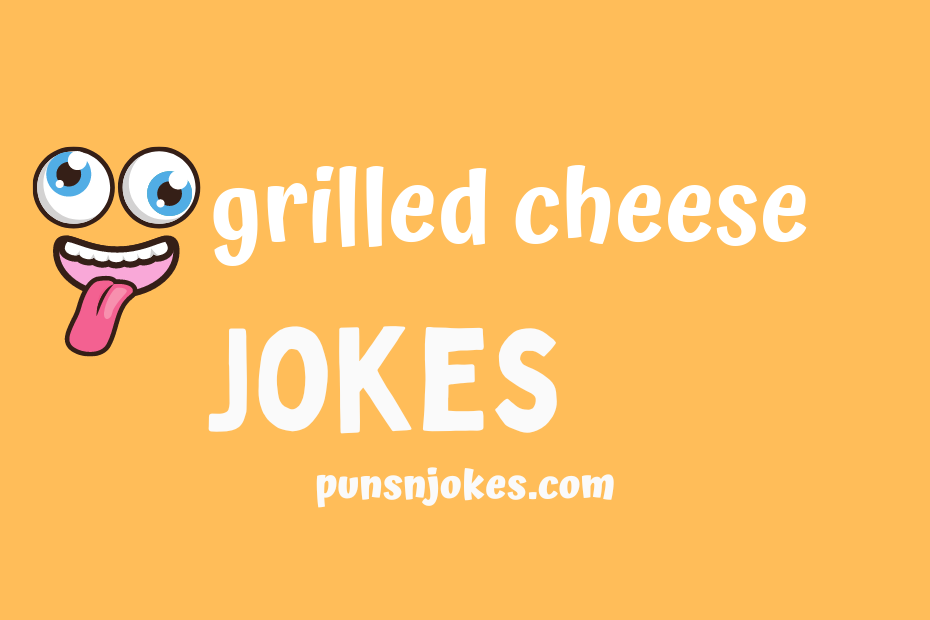 Grilled Cheese Jokes: Cheesy and Hilarious Humor – Puns N Jokes