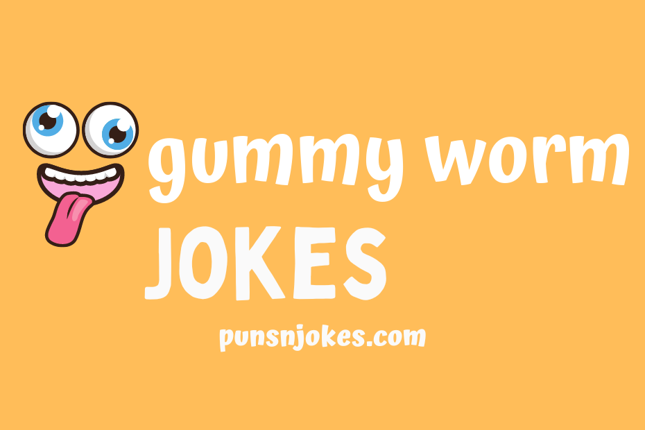 funny gummy worm jokes