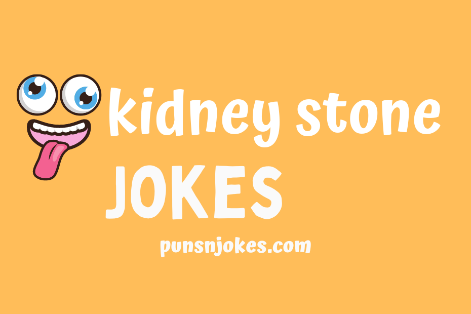 funny kidney stone jokes