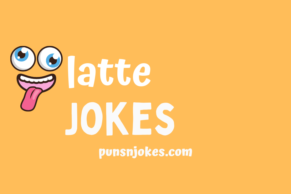 funny latte jokes