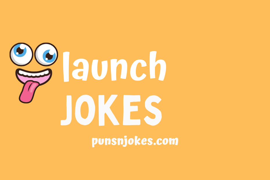 funny launch jokes