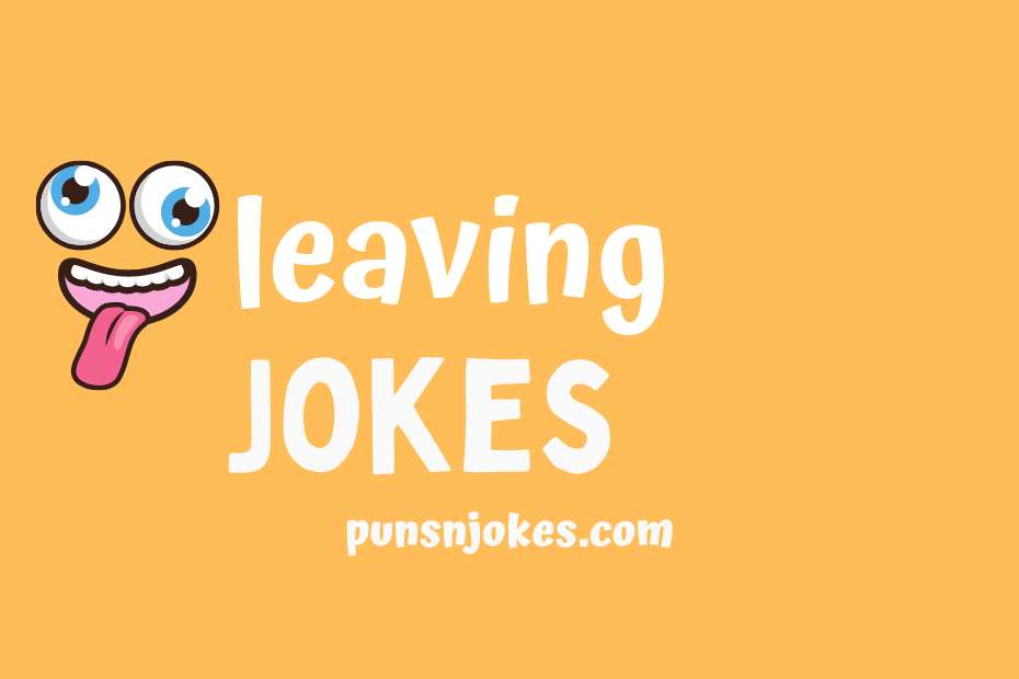 funny leaving jokes