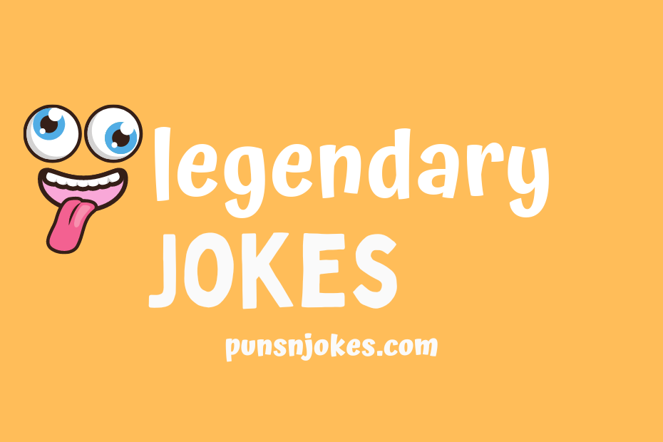 funny legendary jokes