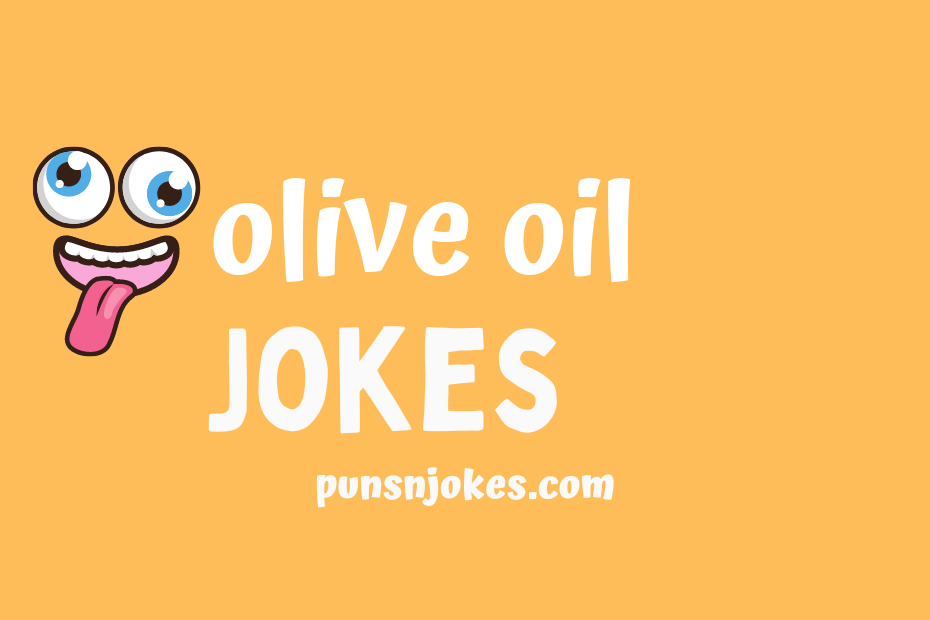 funny olive oil jokes