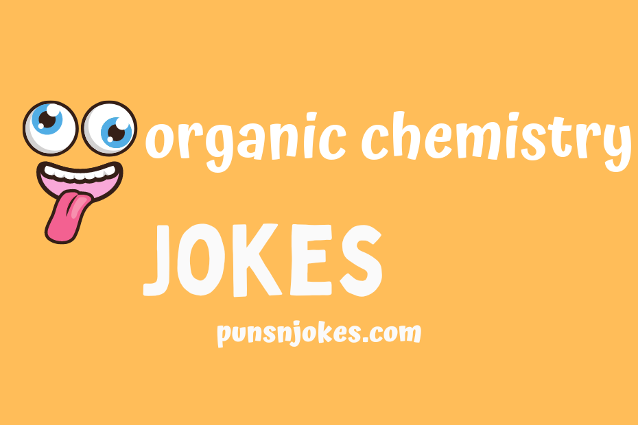 funny organic chemistry jokes