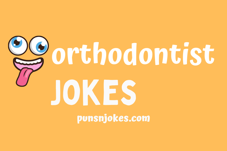 funny orthodontist jokes