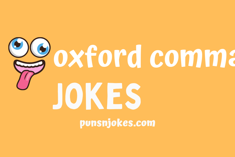 100+ Oxford Comma Jokes To Laugh Out Loud – Puns N Jokes