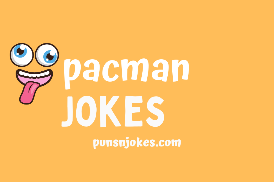 funny pacman jokes