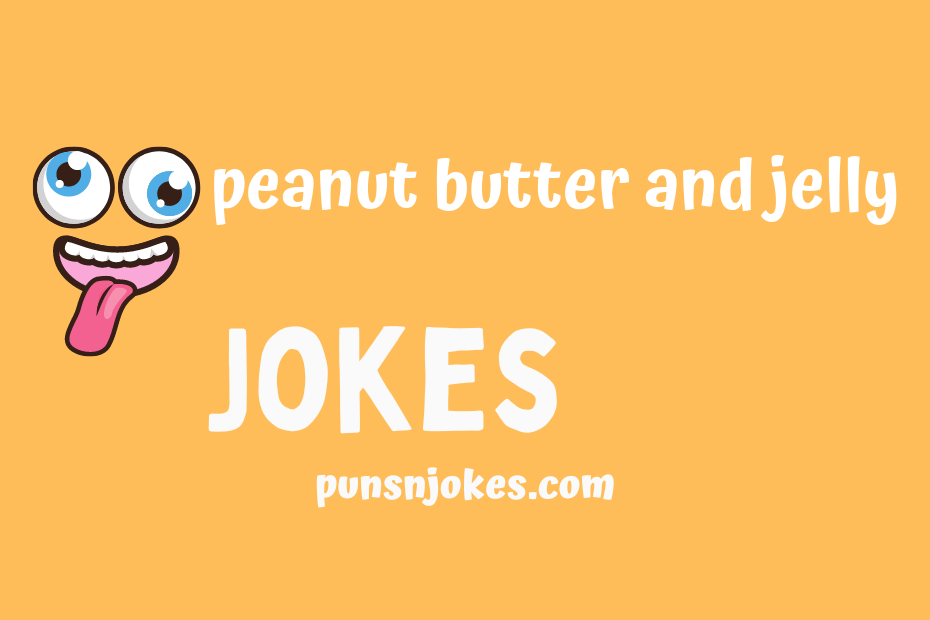 funny peanut butter and jelly jokes