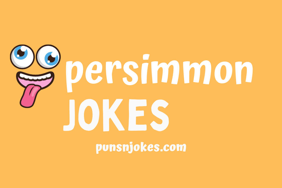 funny persimmon jokes