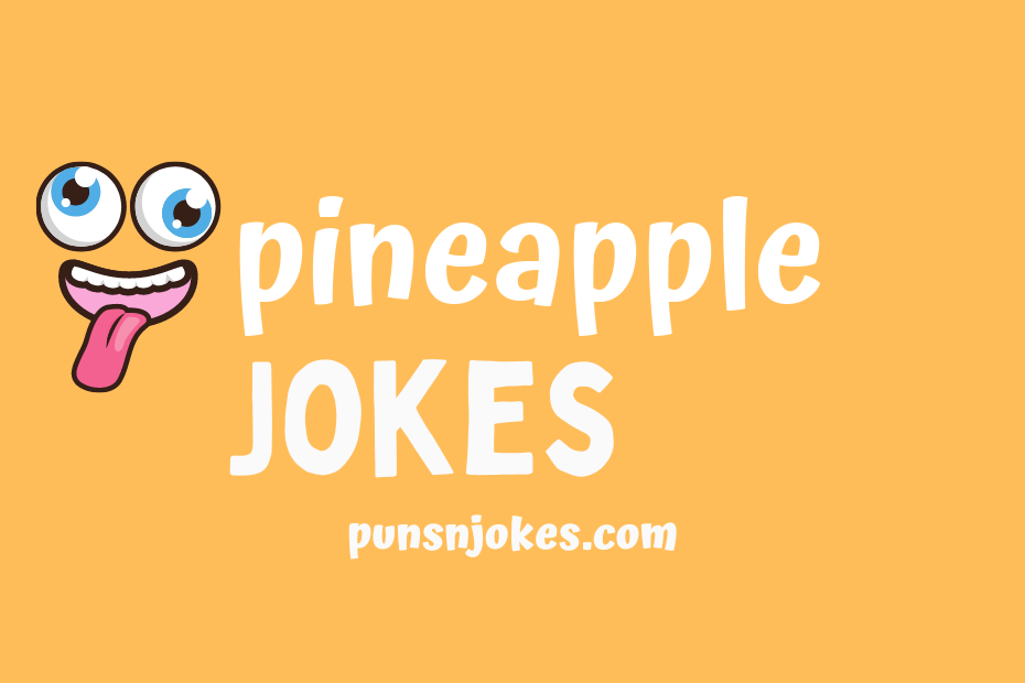 funny pineapple jokes