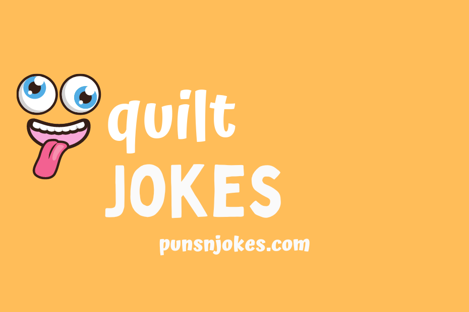 Quilt Jokes: Lighten Your Day with These Funny Quilting Puns – Puns N Jokes