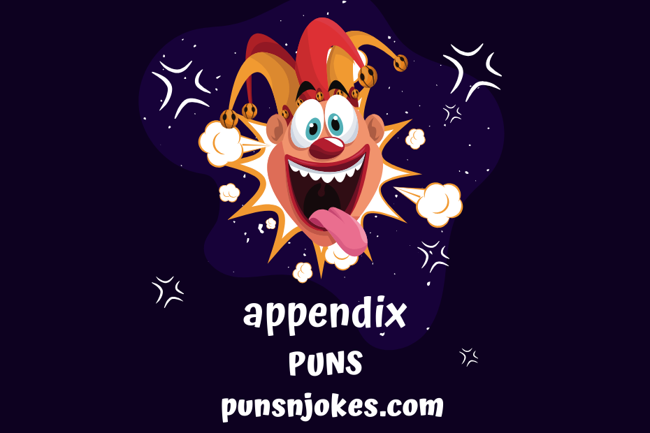 Appendix Puns: Hilarious Jokes and Wordplay for Your Sidekick – Puns N ...