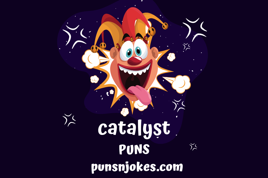 funny catalyst puns