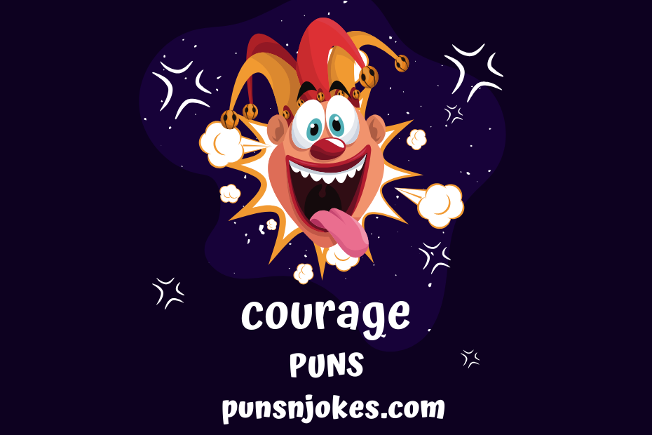 funny courage puns