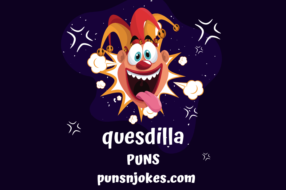 funny quesdilla puns